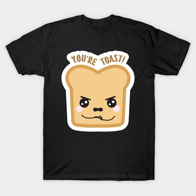 'You're Toast!' T-Shirt by 4amStudio